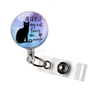 At Least My Cat Loves Me ID Name Tag Badge Holder * Single * Funny * Humor *